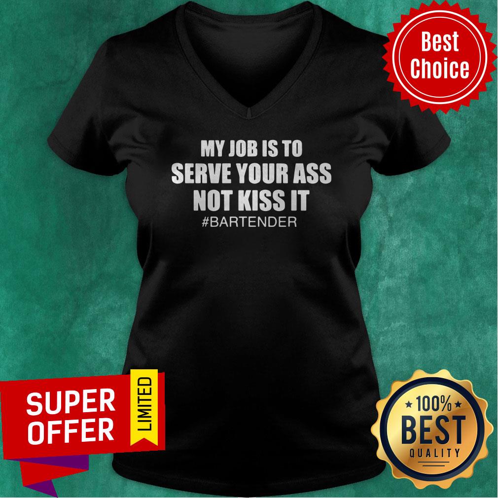 Awesome My Job Is To Serve Your Ass Not Kiss It #bartender Shirt - Image 4