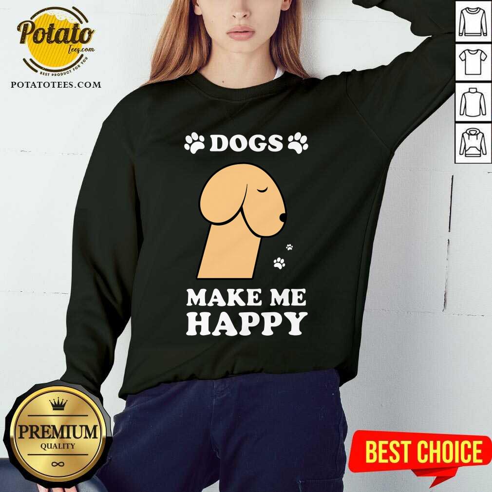 Dogs Make Me Happy 2 Shirt - Image 4