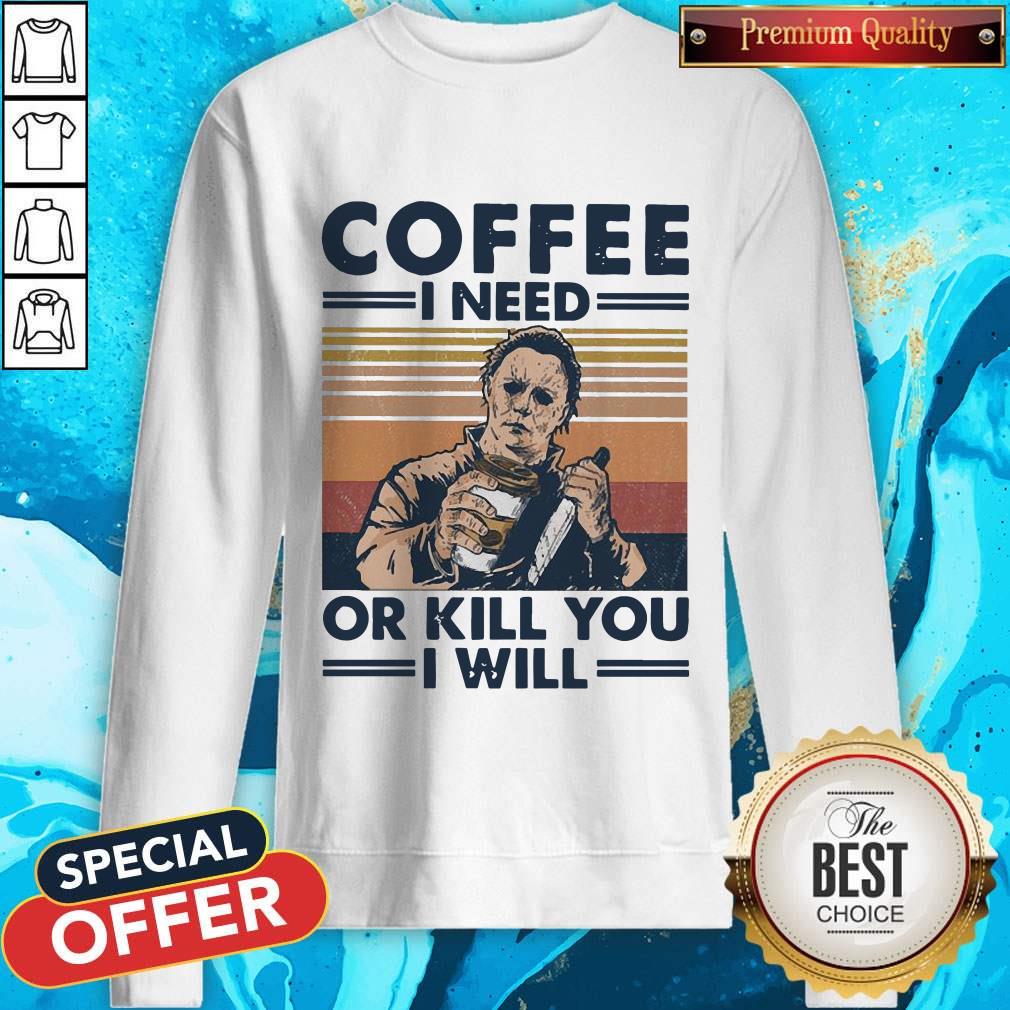 Michael Myers Coffee I Need Or Kill You I Will Vintage Shirt - Image 4