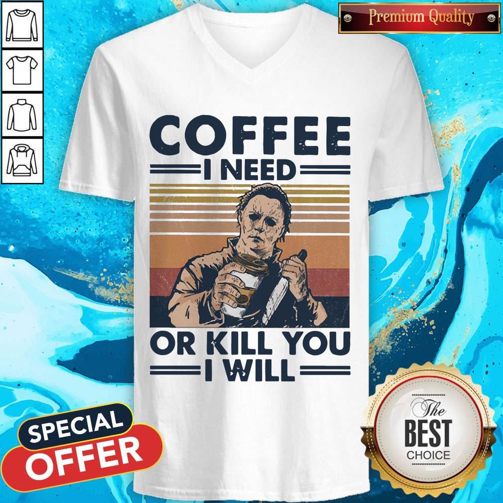 Michael Myers Coffee I Need Or Kill You I Will Vintage Shirt - Image 2