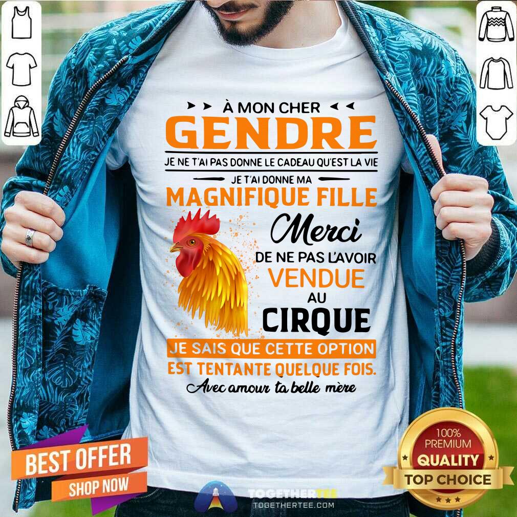 A Mon Cher Gendre Magnifique Fille Chicken Shirt