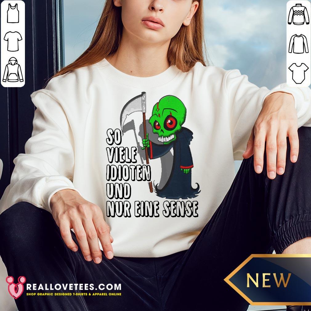 Super So Viele Idioten Und Nur Eine Sense Shirt - Image 3
