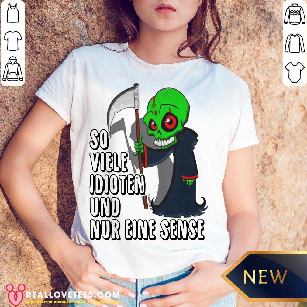 Super So Viele Idioten Und Nur Eine Sense Shirt - Image 4