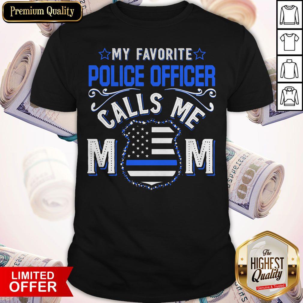 Womens My Favorite Police Officer Calls Me Mom T-Shirt Mother Gifts Shirt