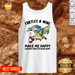 Alternative view of Good Turtles And Wine Make Me Happy Humans Make My Head Hurt Shirt