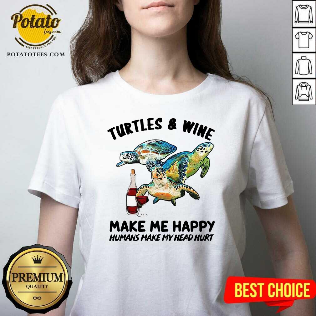 Good Turtles And Wine Make Me Happy Humans Make My Head Hurt Shirt - Image 3