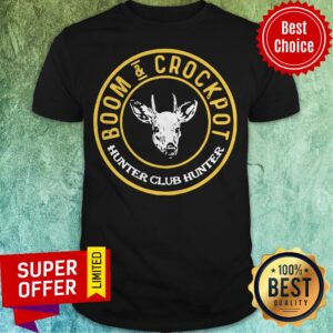 Nice Boom And Crockpot Hunter Club Hunter Shirt