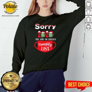 Alternative view of Nice Sorry 2020 You Are On Santas Naughty List Shirt