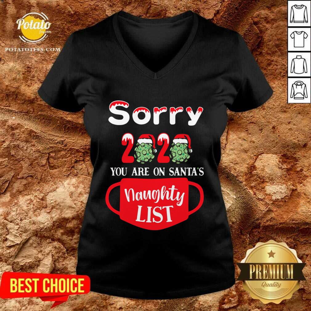 Nice Sorry 2020 You Are On Santas Naughty List Shirt - Image 4