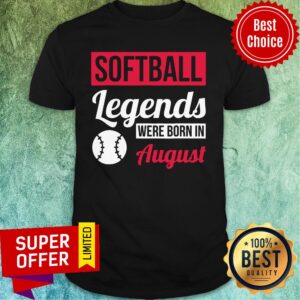 Softball Legends Were Born In August Birthday Us 2021 Shirt