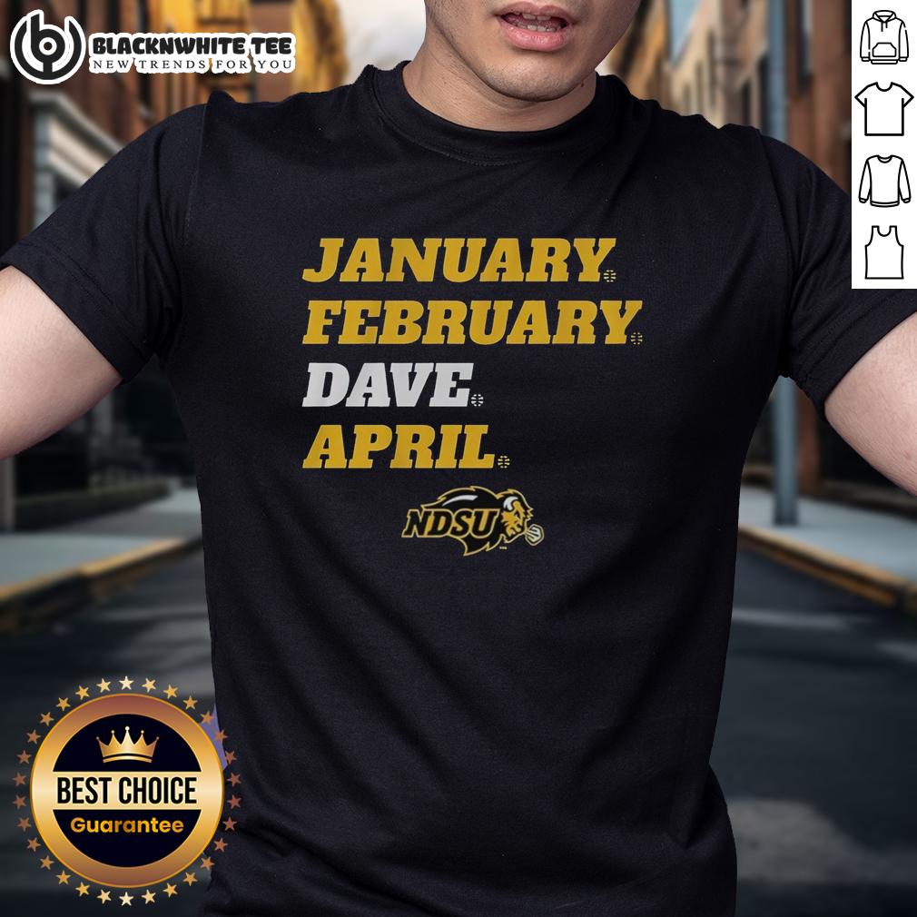Nice North Dakota State Bison January February Dave April T-Shirt