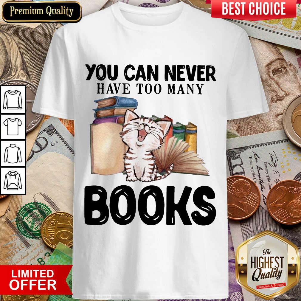 Premium Cat You Can Never Have Too Many Book Shirt