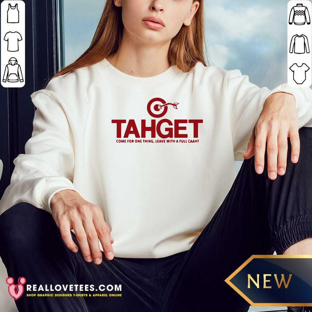 Cool Target Come For One Thing Leave With A Full Caaht Shirt - Image 3