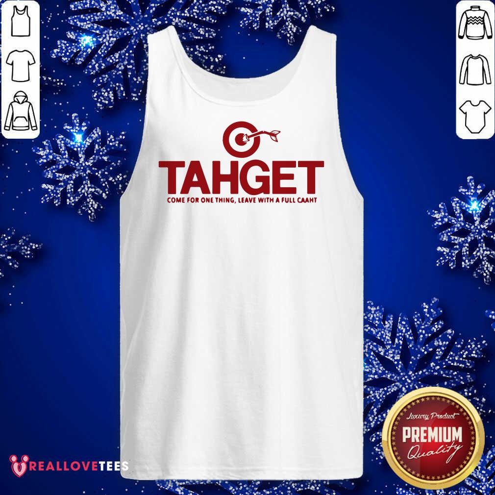 Cool Target Come For One Thing Leave With A Full Caaht Shirt - Image 2