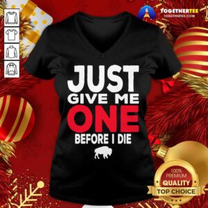 Alternative view of Top Buffalo Bills Just Give Me One Before I Die Shirt