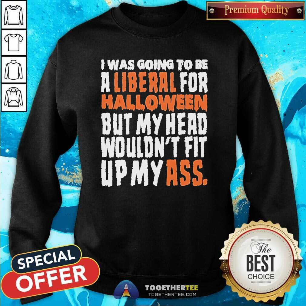 Top I Was Going To Be A Liberal For Halloween T-Shirt - Image 4