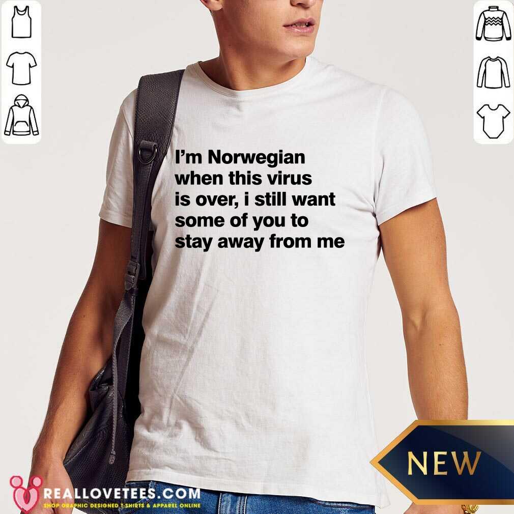 Im Norwegian When This Virus Is Over Shirt