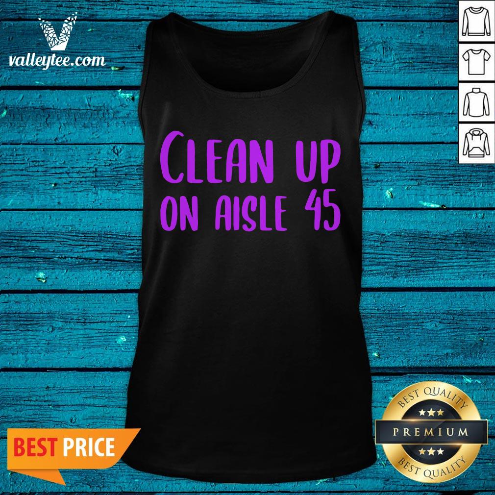 Fantastic Awesome Pretty Clean Up On Aisle 45 Biden Harris Shirt - Image 5