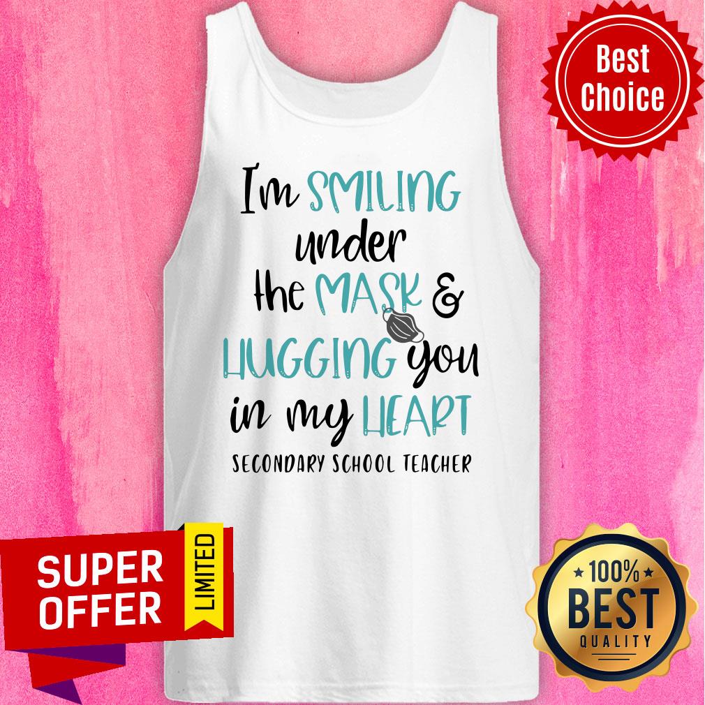 I’m Smiling Under The Mask And Hugging You In My Heart Secondary School Teacher Shirt - Image 5