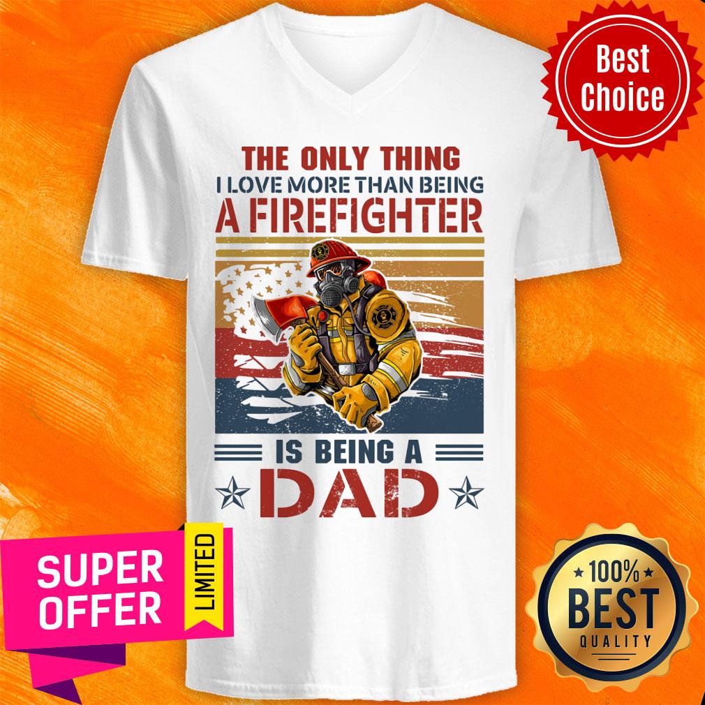 Only Thing A Firefighter Being Dad Shirt - Image 2