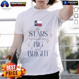 Original Texas The Stars At Night Are Big And Bright Flood Relief T-Shirt