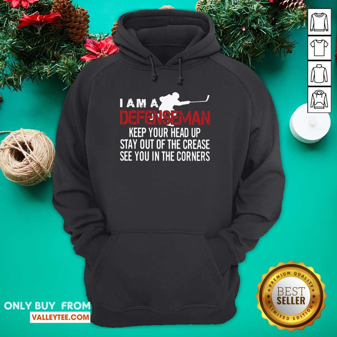 Hot I Am A Defenseman Keep Your Head Up Stay Out Of The Crease See You In The Corners Shirt - Image 4