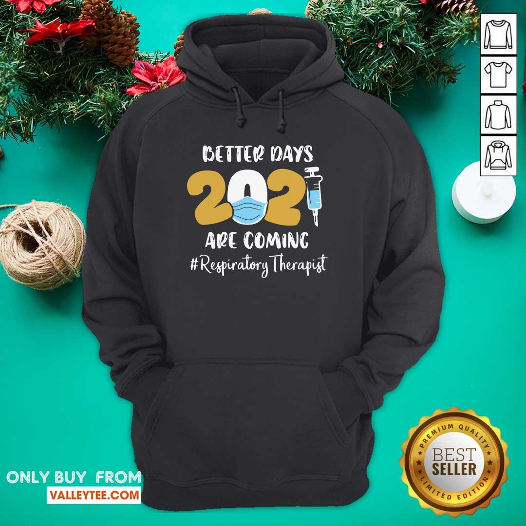 Lovely Nurse Better Days 2021 Are Coming Respiratory Therapist Shirt - Image 3