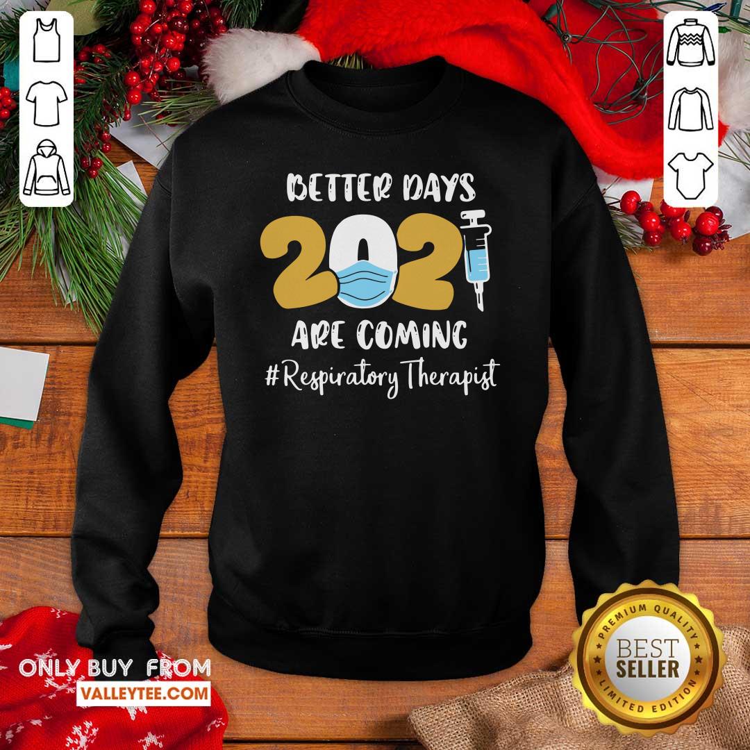 Lovely Nurse Better Days 2021 Are Coming Respiratory Therapist Shirt - Image 2