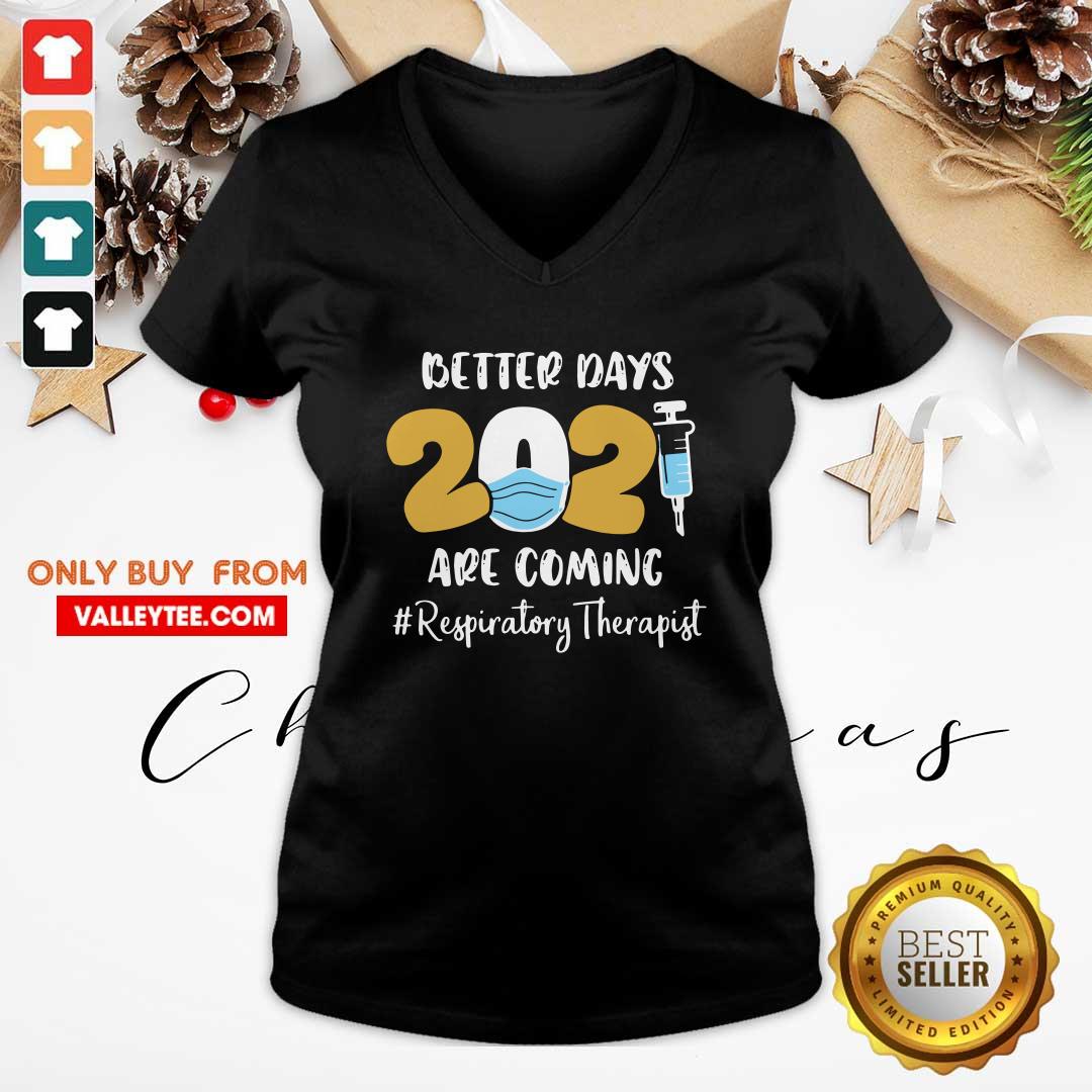 Lovely Nurse Better Days 2021 Are Coming Respiratory Therapist Shirt - Image 4