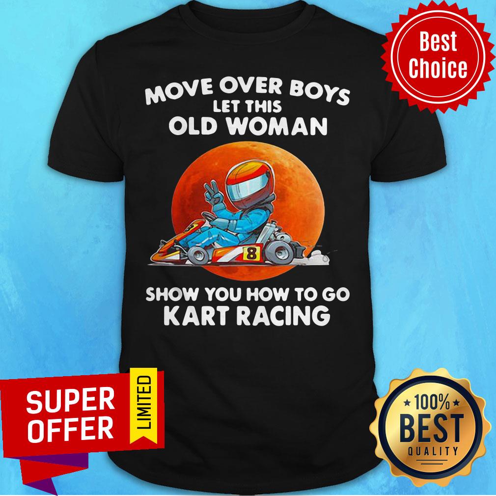 Move Over Boys Let This Old Woman Show You How To Go Kart Racing Moonblood Shirt