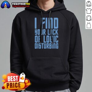 Alternative view of Pretty I Find Your Lack Of Logic Disturbing Blue Bold Text Shirt
