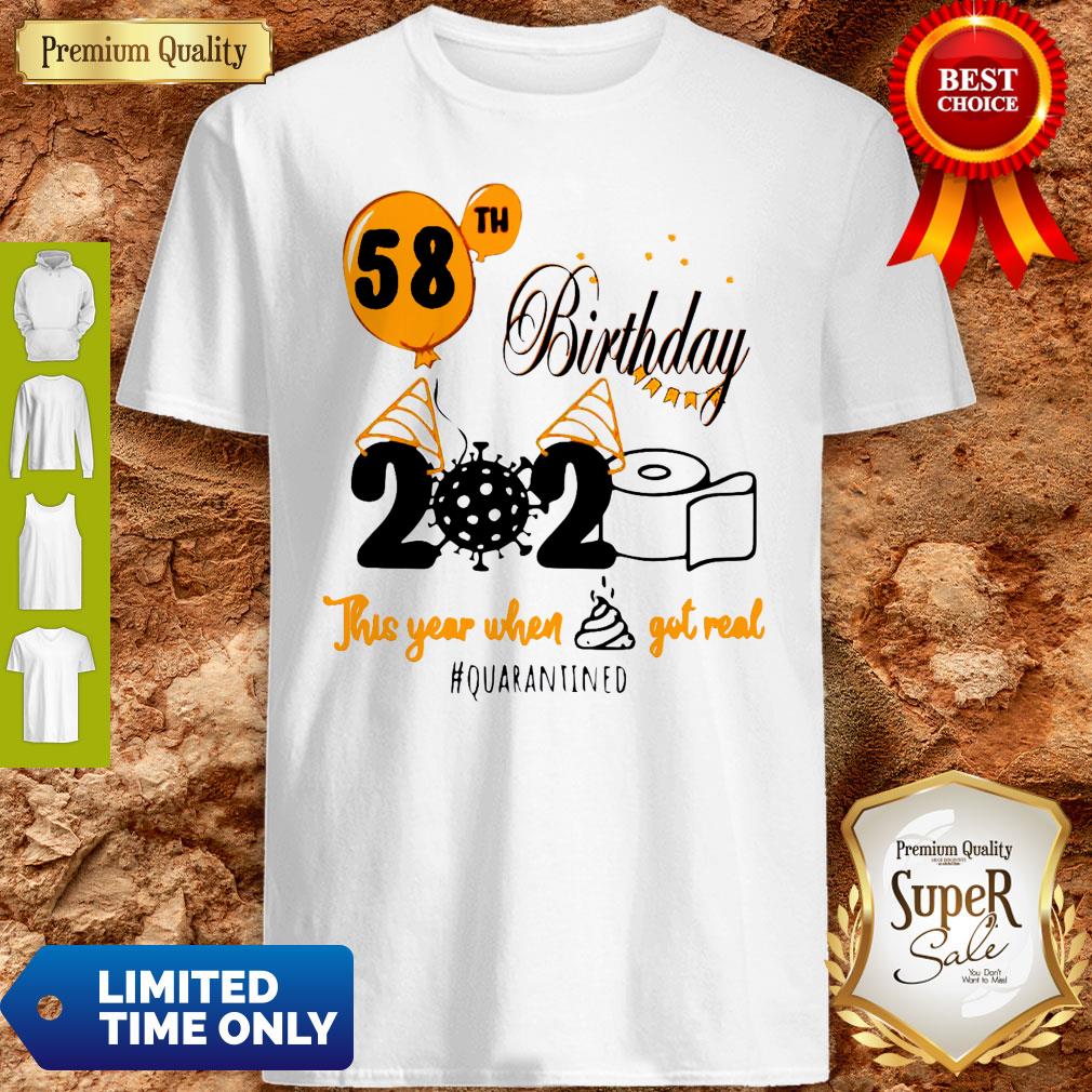 58th Birthday 2020 Toilet Paper This Year When Shit Got Real Quarantined Covid 19 Shirt