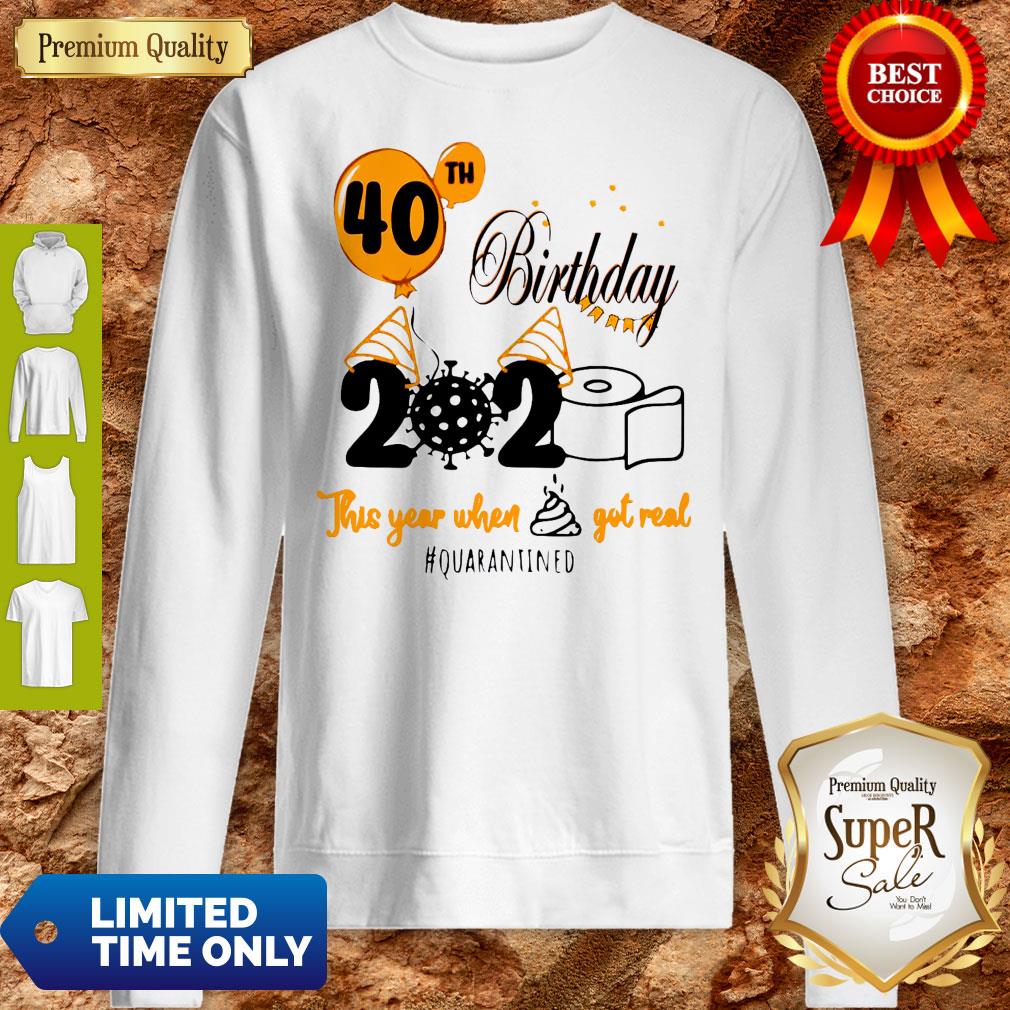 40th Birthday 2020 Toilet Paper This Year When Shit Got Real Quarantined Covid 19 Shirt - Image 5