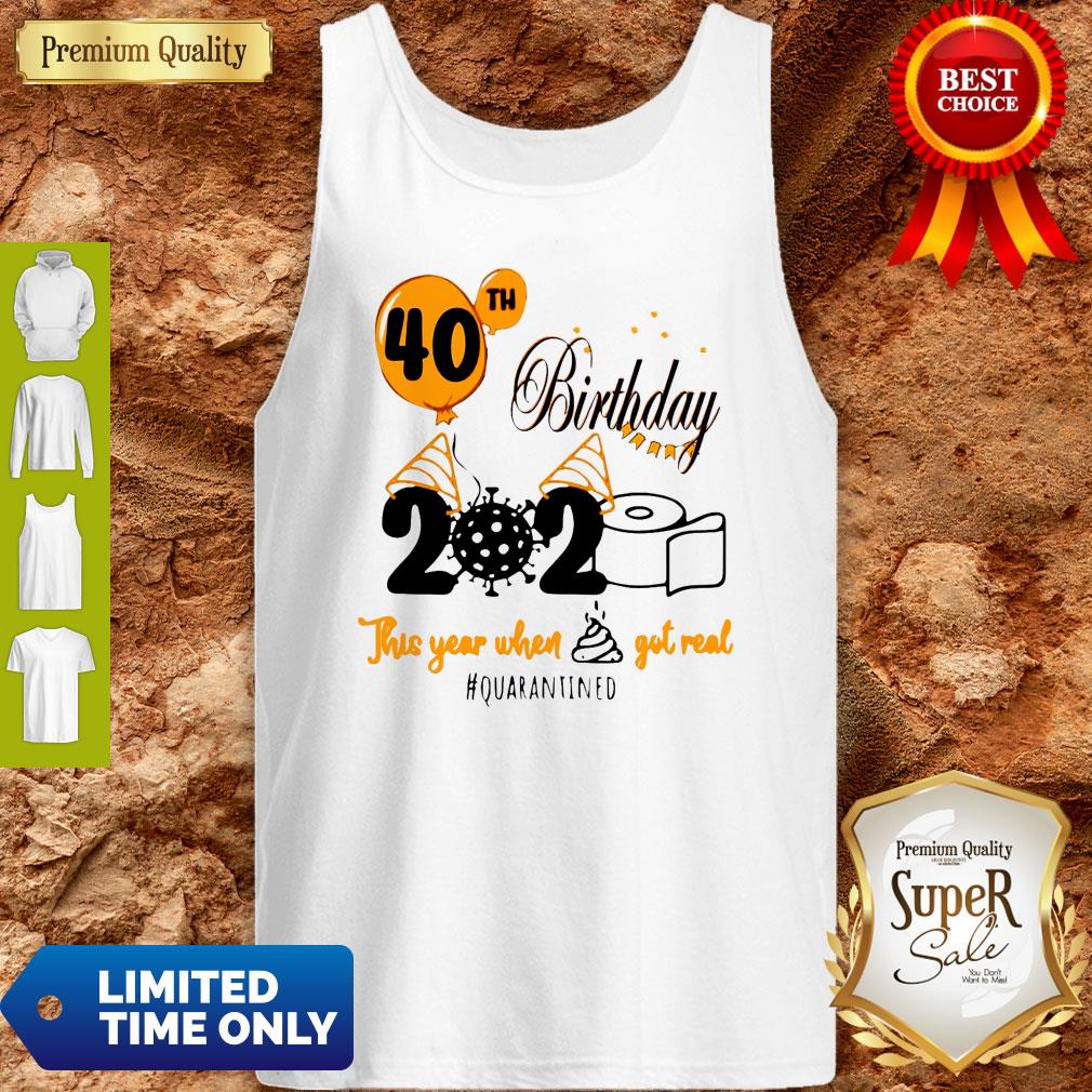 40th Birthday 2020 Toilet Paper This Year When Shit Got Real Quarantined Covid 19 Shirt - Image 4