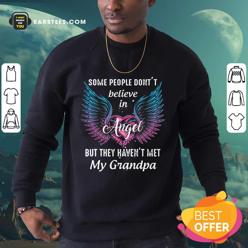 Some People Don’t Believe In Angel But They Haven’t Met My Grandpa Shirt - Image 4