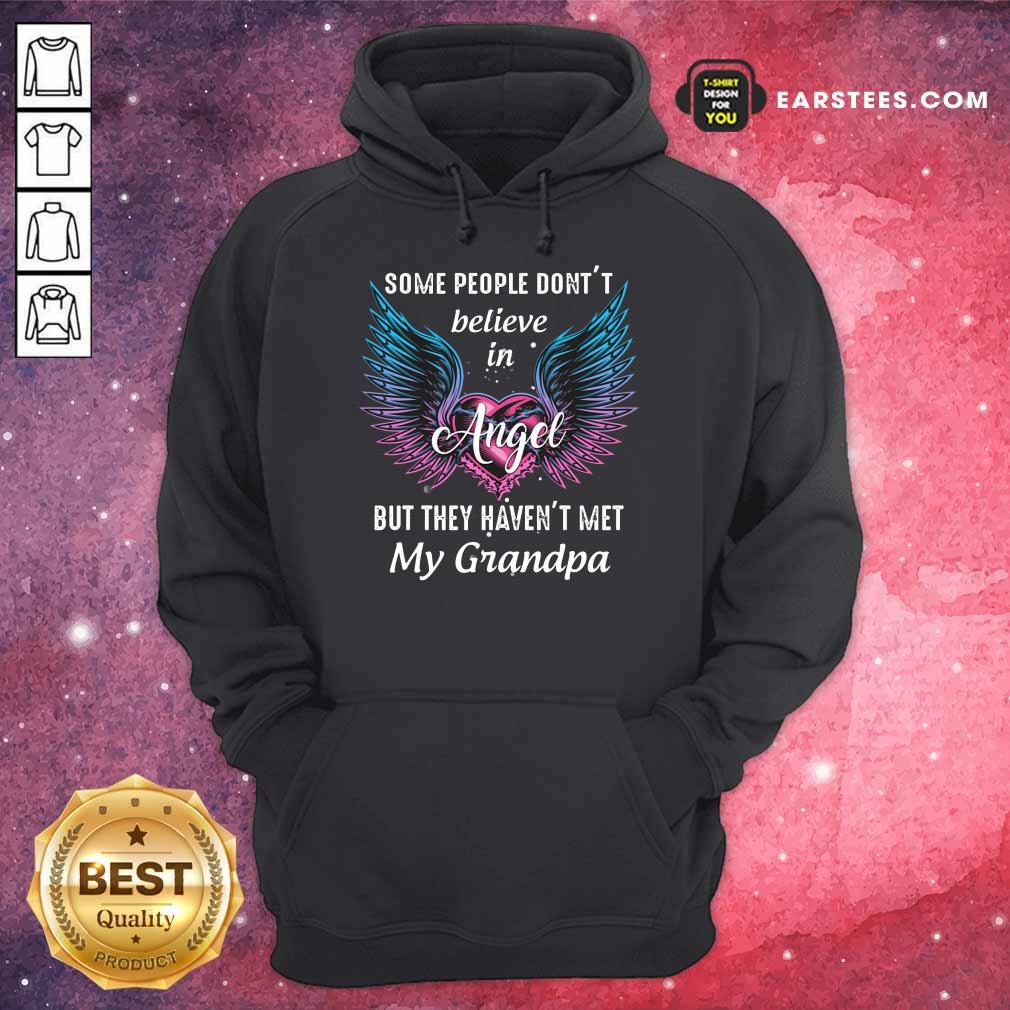 Some People Don’t Believe In Angel But They Haven’t Met My Grandpa Shirt - Image 5