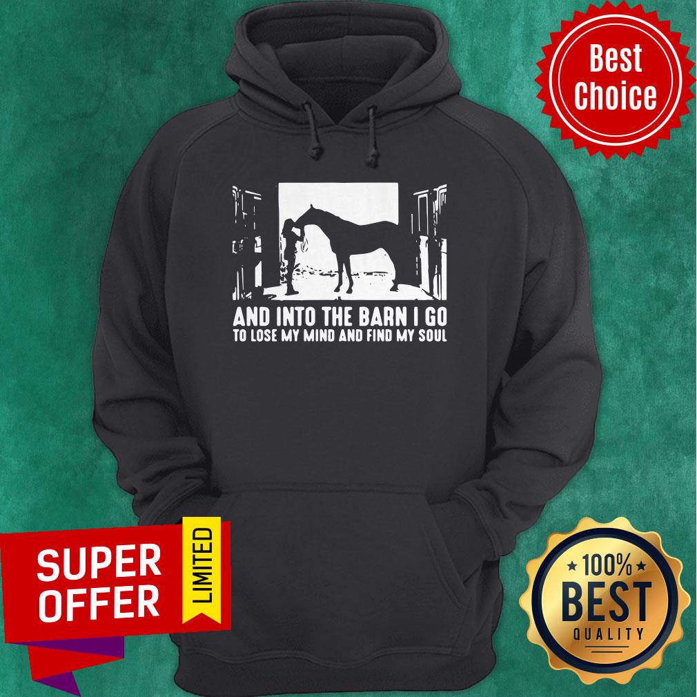And Into The Barn I Go To Lose My Mind And Find My Soul Shirt - Image 2