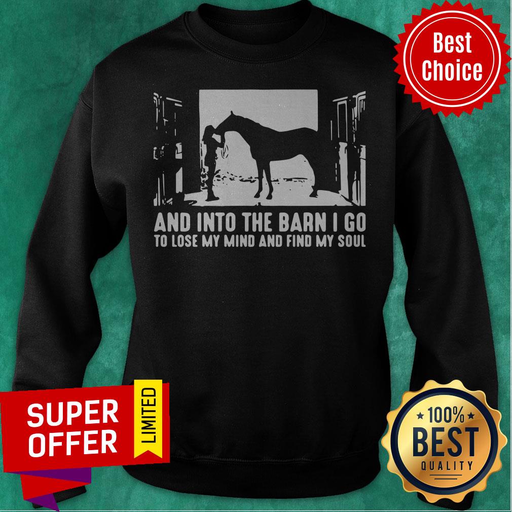 And Into The Barn I Go To Lose My Mind And Find My Soul Shirt - Image 3