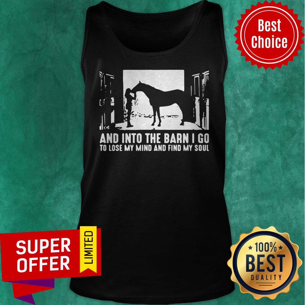 And Into The Barn I Go To Lose My Mind And Find My Soul Shirt - Image 4