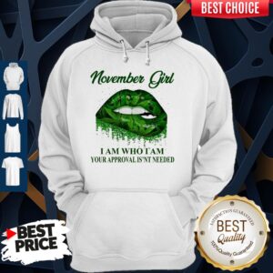 Alternative view of Cannabis Lip November Girl I Am Who I Am Your Approval Isn’t Needed Shirt
