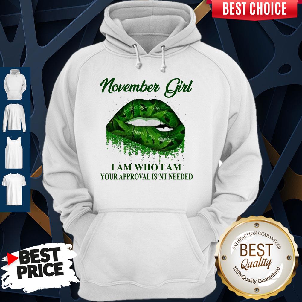 Cannabis Lip November Girl I Am Who I Am Your Approval Isn’t Needed Shirt - Image 2