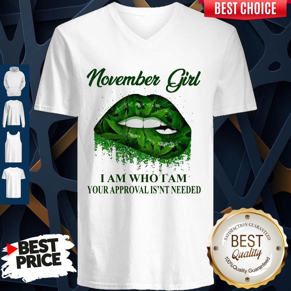 Cannabis Lip November Girl I Am Who I Am Your Approval Isn’t Needed Shirt - Image 3