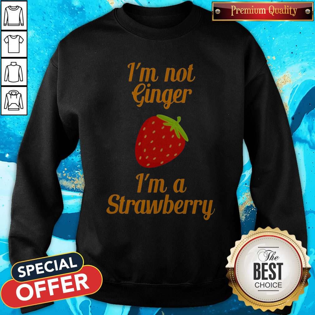 I'm Not Ginger I'm A Strawberry Shirt - Image 4