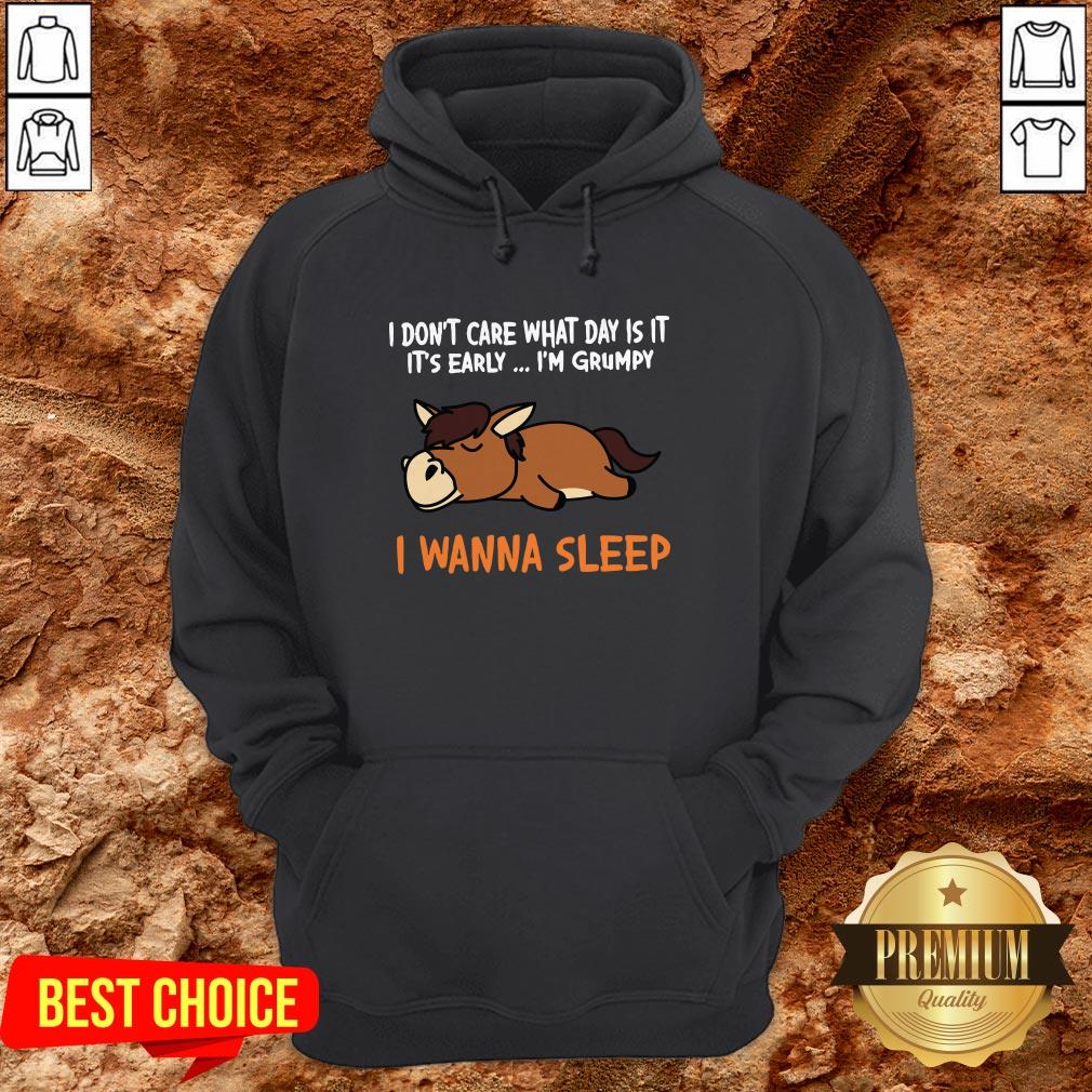 Horse I Don’t Care What Day Is It It’s Early I’m Grumpy I Wanna Sleep Shirt - Image 5