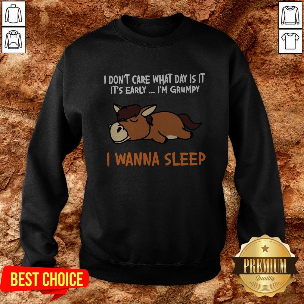 Horse I Don’t Care What Day Is It It’s Early I’m Grumpy I Wanna Sleep Shirt - Image 4