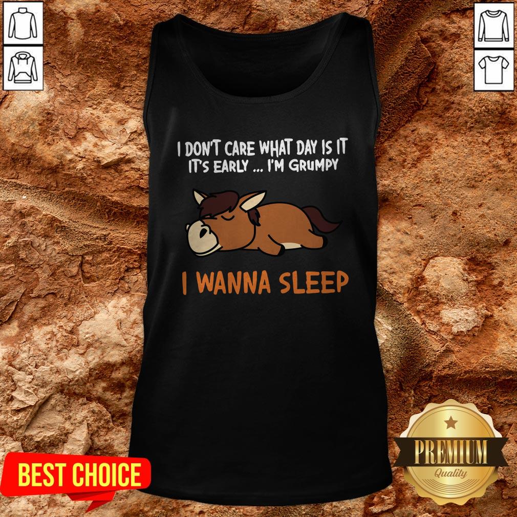 Horse I Don’t Care What Day Is It It’s Early I’m Grumpy I Wanna Sleep Shirt - Image 3