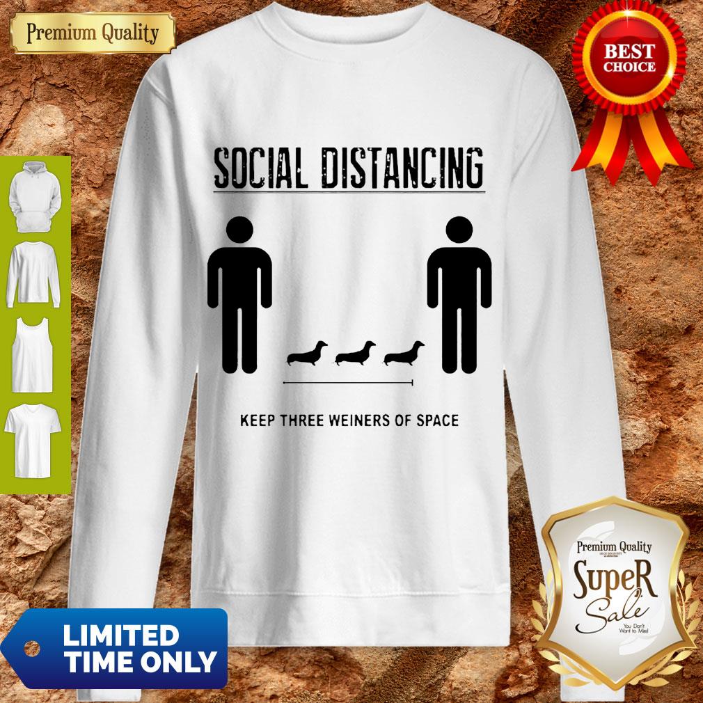 Nice Social Distancing Dachshund Keep Three Weiners Of Space Shirt - Image 3
