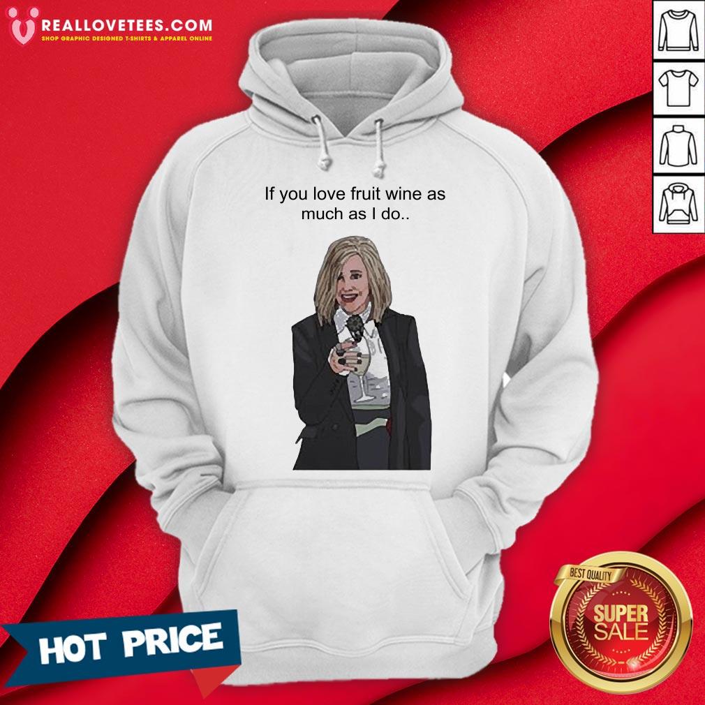 Super If You Love Fruit Wine As Much As I Do Shirt - Image 4