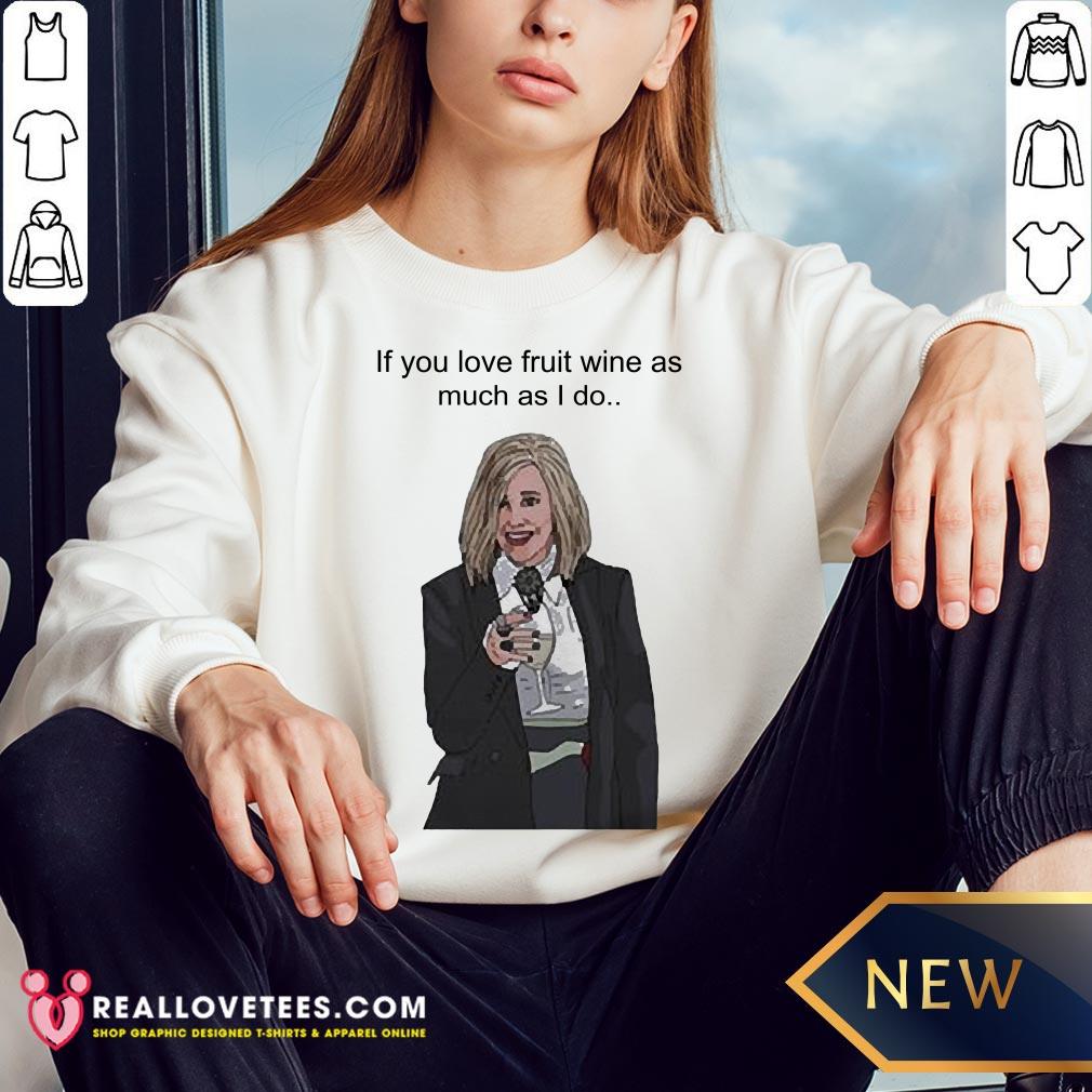 Super If You Love Fruit Wine As Much As I Do Shirt - Image 3