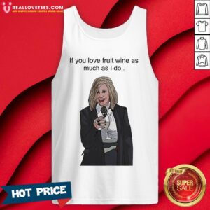 Alternative view of Super If You Love Fruit Wine As Much As I Do Shirt